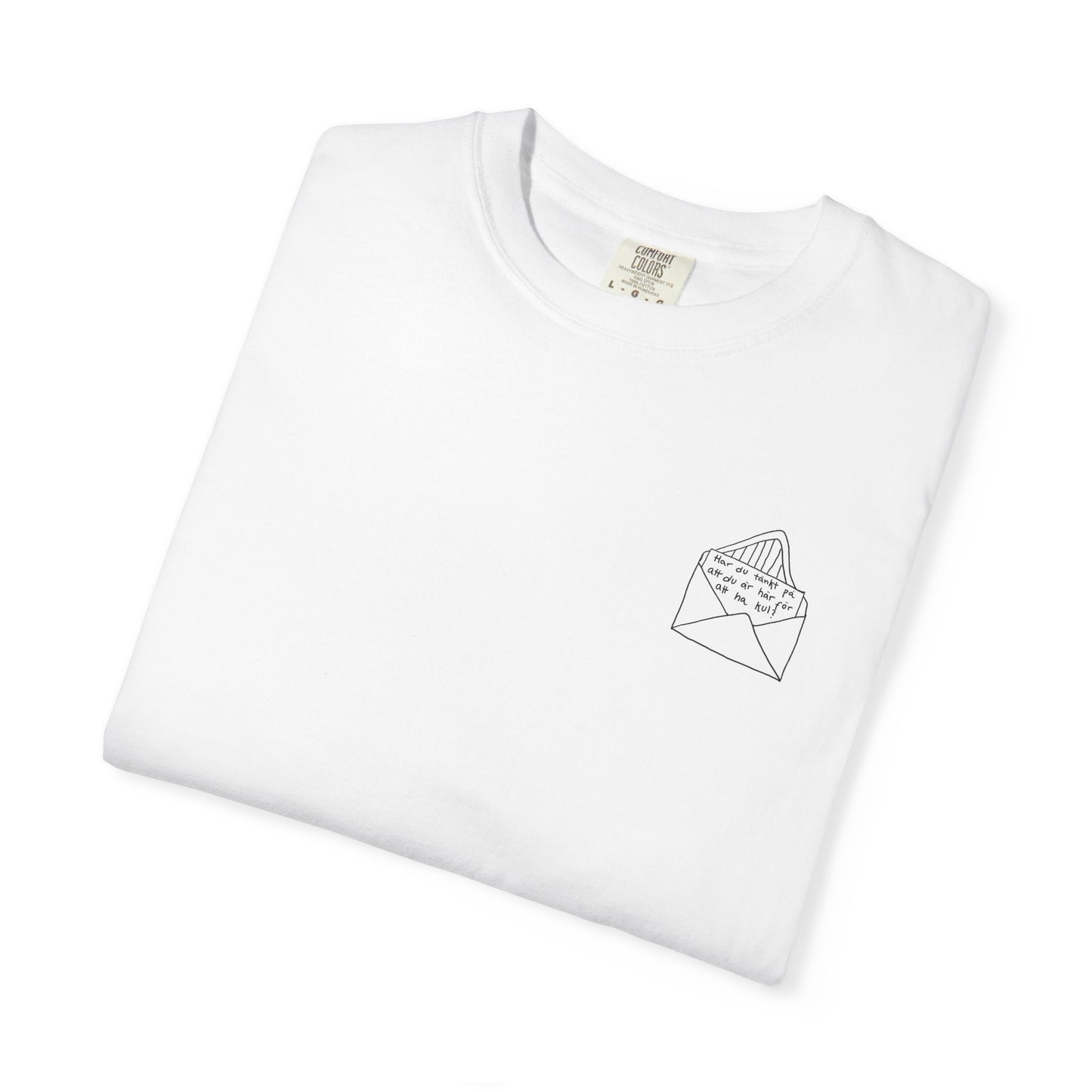 Har du tänkt på att du är här för att ha kul? T-shirt